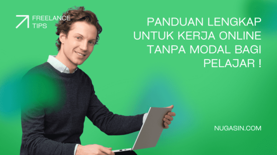 Panduan Lengkap Untuk Kerja Online Tanpa Modal Bagi Pelajar! - Nugasin.com